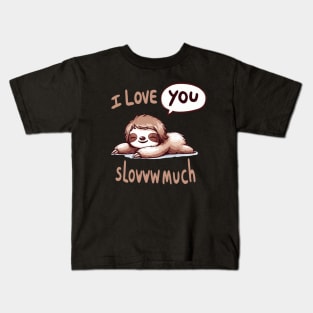 I love you slowww much Sleepy Sloth Kids T-Shirt